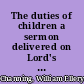 The duties of children a sermon delivered on Lord's day, April 12, 1807, to the Religious Society in Federal Street, Boston /