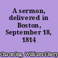 A sermon, delivered in Boston, September 18, 1814 ...