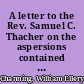 A letter to the Rev. Samuel C. Thacher on the aspersions contained in a late number of the Panoplist, on the ministers of Boston and the vicinity /