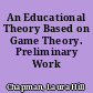 An Educational Theory Based on Game Theory. Preliminary Work
