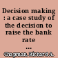Decision making : a case study of the decision to raise the bank rate in September 1957 /