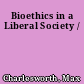 Bioethics in a Liberal Society /