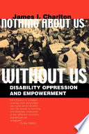 Nothing about us without us : disability oppression and empowerment /