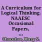A Curriculum for Logical Thinking. NAAESC Occasional Papers, Volume 1, Number 4