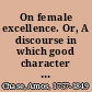 On female excellence. Or, A discourse in which good character in women is described; and the worth and importance of such character, contemplated