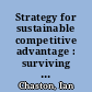 Strategy for sustainable competitive advantage : surviving declining demand and China's global development /