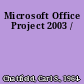 Microsoft Office Project 2003 /