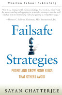 Failsafe Strategies: Profit and Grow from Risks That Others Avoid /