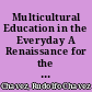 Multicultural Education in the Everyday A Renaissance for the Recommitted /