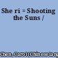 She ri = Shooting the Suns /