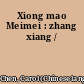 Xiong mao Meimei : zhang xiang /