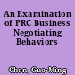 An Examination of PRC Business Negotiating Behaviors