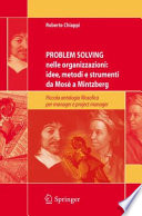 Problem solving nelle organizzazioni: idee, metodi e strumenti da Mose a Mintzberg piccola antologia filosofica per managers e project managers /