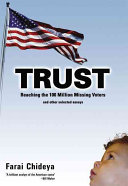 Trust : reaching the 100 million missing voters (and other selected essays) /