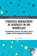Strategic management of diversity in the workplace : a comparative study of the United States, Canada, United Kingdom and Australia /