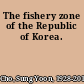 The fishery zone of the Republic of Korea.