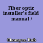 Fiber optic installer's field manual /