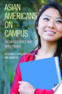 Asian Americans on campus : racialized space and white power /
