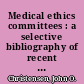 Medical ethics committees : a selective bibliography of recent references /