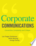 Corporate communications : convention, complexity, and critique /