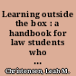 Learning outside the box : a handbook for law students who learn differently /