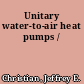 Unitary water-to-air heat pumps /
