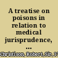 A treatise on poisons in relation to medical jurisprudence, physiology, and the practice of physic