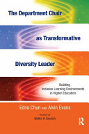 The department chair as transformative diversity leader : building inclusive learning environments in higher education /