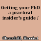 Getting your PhD a practical insider's guide /