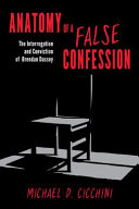 Anatomy of a false confession : the interrogation and conviction of Brendan Dassey /