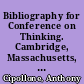 Bibliography for Conference on Thinking. Cambridge, Massachusetts, August 1984