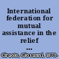 International federation for mutual assistance in the relief of peoples overtaken by disaster documents relating to the scheme of Senator Ciraolo.
