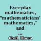 Everyday mathematics, "mathematicians' mathematics," and school mathematics can we (should we) bring these three cultures together? /