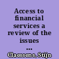 Access to financial services a review of the issues and public policy objectives /