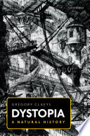 Dystopia : a natural history : a study of modern despotism, its antecedents, and its literary diffractions /