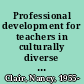 Professional development for teachers in culturally diverse schools /