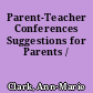 Parent-Teacher Conferences Suggestions for Parents /