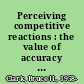 Perceiving competitive reactions : the value of accuracy (and paranoia) /