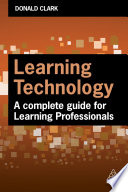 Learning technology : a complete guide for learning professionals /