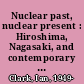 Nuclear past, nuclear present : Hiroshima, Nagasaki, and contemporary strategy /