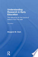 Understanding research in early education : the relevance for the future of lessons from the past /