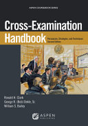 Cross-examination handbook : persuasion, strategies, and techniques /