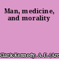 Man, medicine, and morality