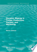 Decision making in timber production, harvest, and marketing /