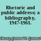Rhetoric and public address; a bibliography, 1947-1961.