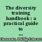 The diversity training handbook : a practical guide to understanding & changing attitudes /