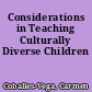 Considerations in Teaching Culturally Diverse Children