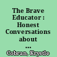 The Brave Educator : Honest Conversations about Navigating Race in the Classroom.