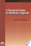 A practical guide to Medicare appeals /