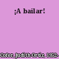 ¡A bailar!